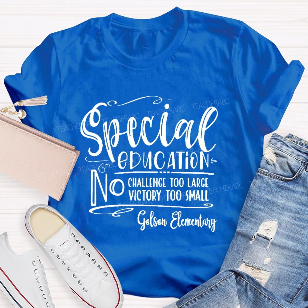 Personalized School Name No Challenge Too Large No Victory Too Small Teacher T-shirt