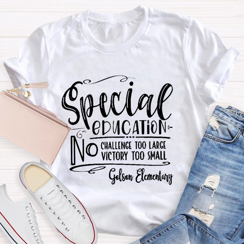 Personalized School Name No Challenge Too Large No Victory Too Small Teacher T-shirt