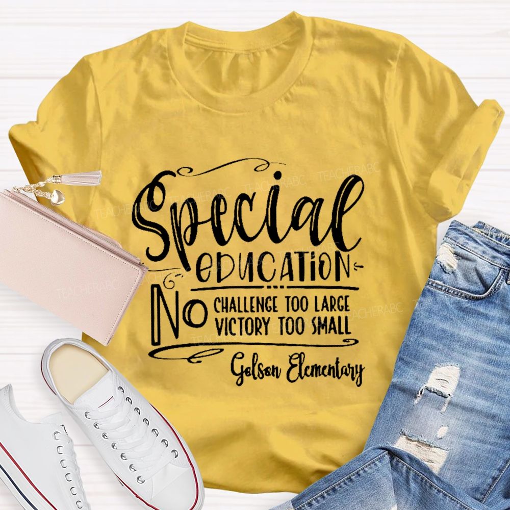 Personalized School Name No Challenge Too Large No Victory Too Small Teacher T-shirt