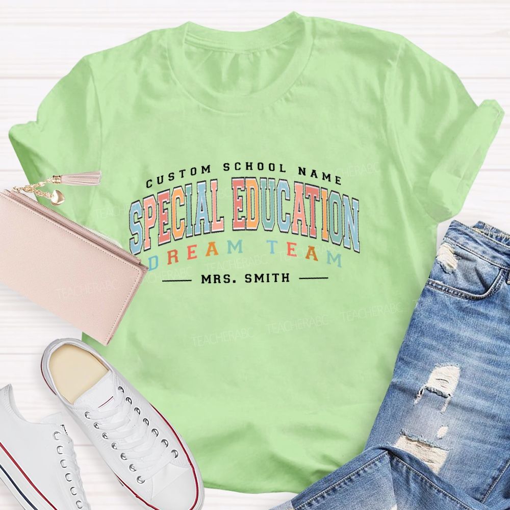Personalized Name And School Name Special Education Dream Team Teacher T-shirt