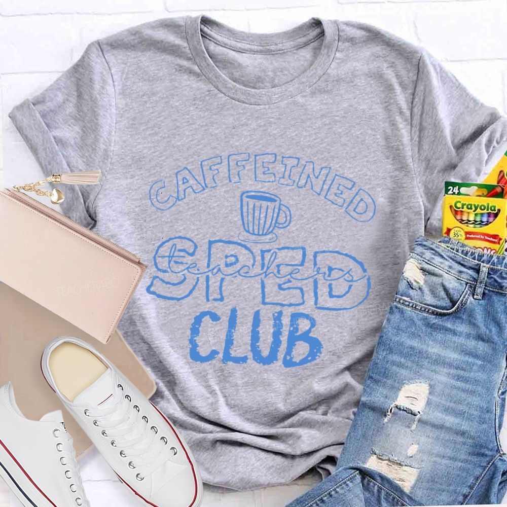 Caffeined SPED Club Teacher T-shirt