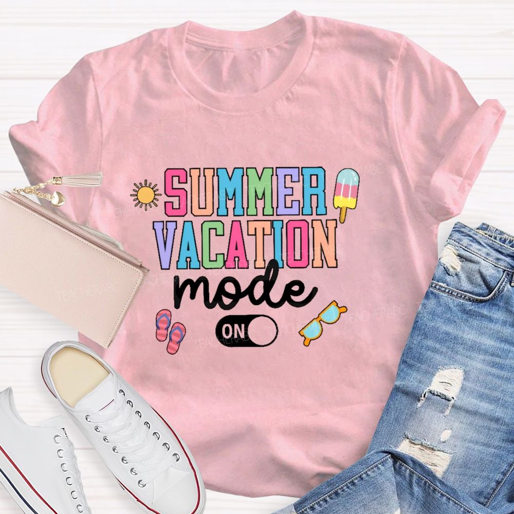 Summer Vacation Mode On Colorful Letters Teacher T-shirt