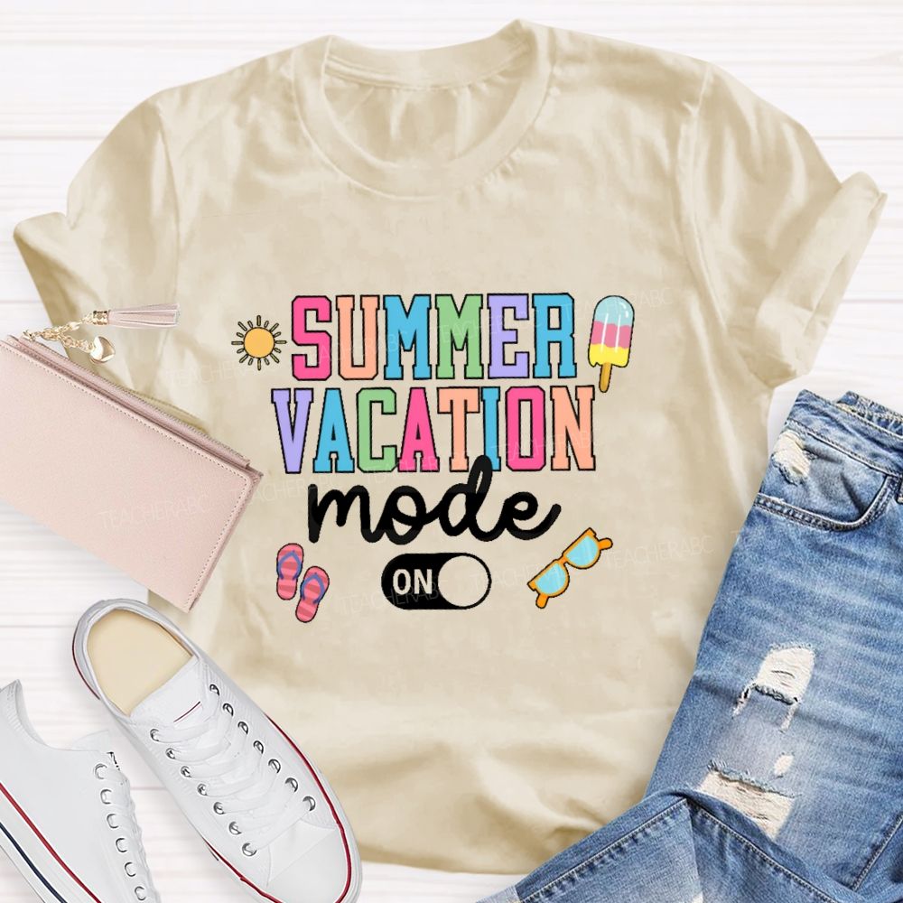Summer Vacation Mode On Colorful Letters Teacher T-shirt