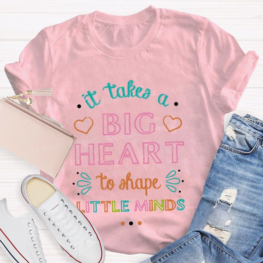 It Takes A Big Heart To Shape Little Minds Colorful Letters Pattern Teacher T-shirt