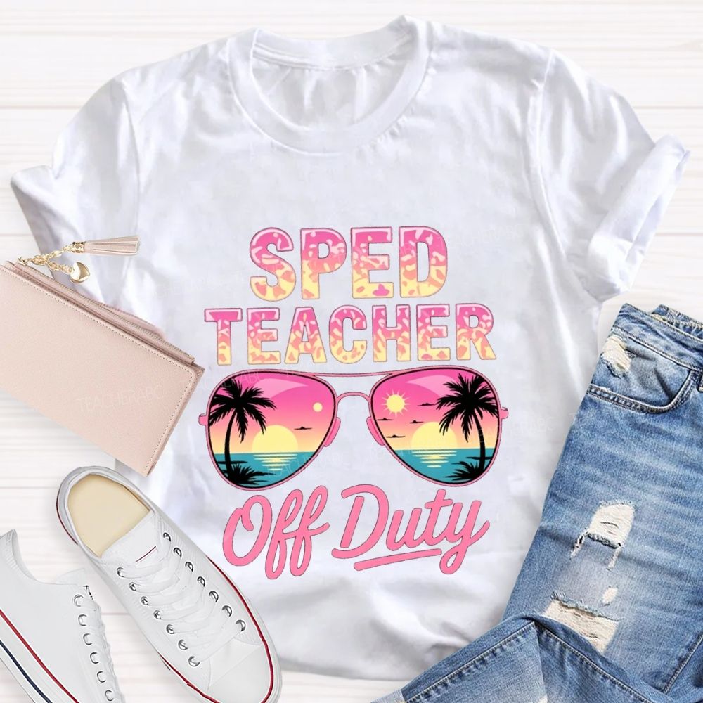 Sped Teacher Off Duty Teacher T-shirt