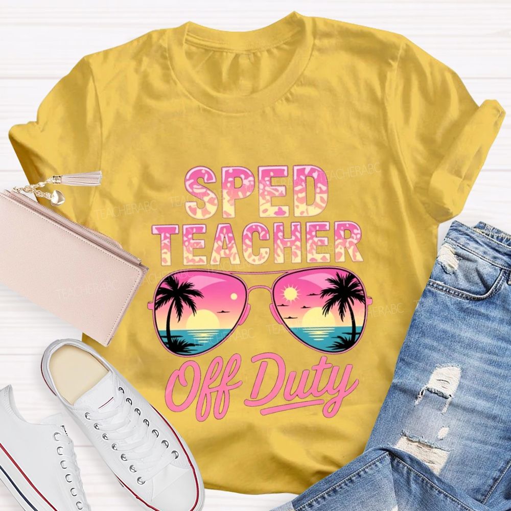 Sped Teacher Off Duty Teacher T-shirt