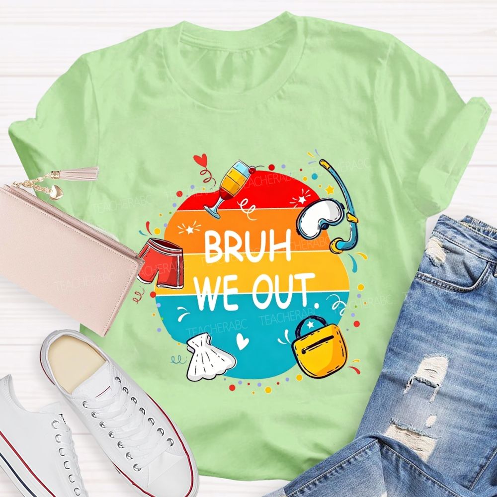 Bruh We Out Last Day Of School Teacher T-shirt
