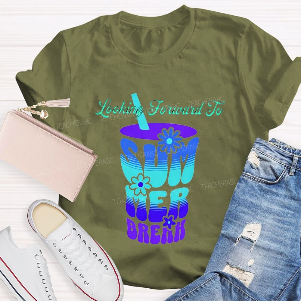 Looking Forward To Summer Break Teacher T-shirt