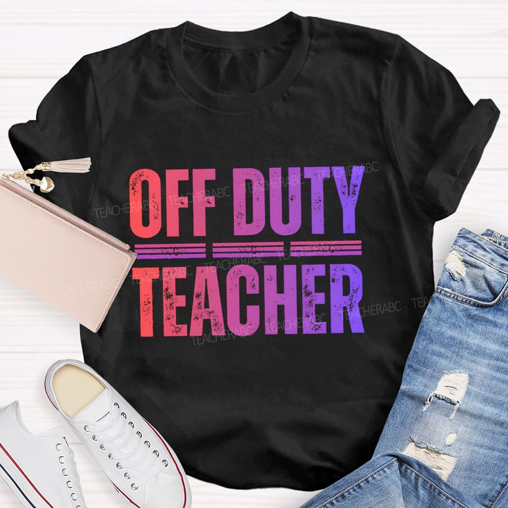 Off Duty Teacher Gradient Text Teacher T-Shirt