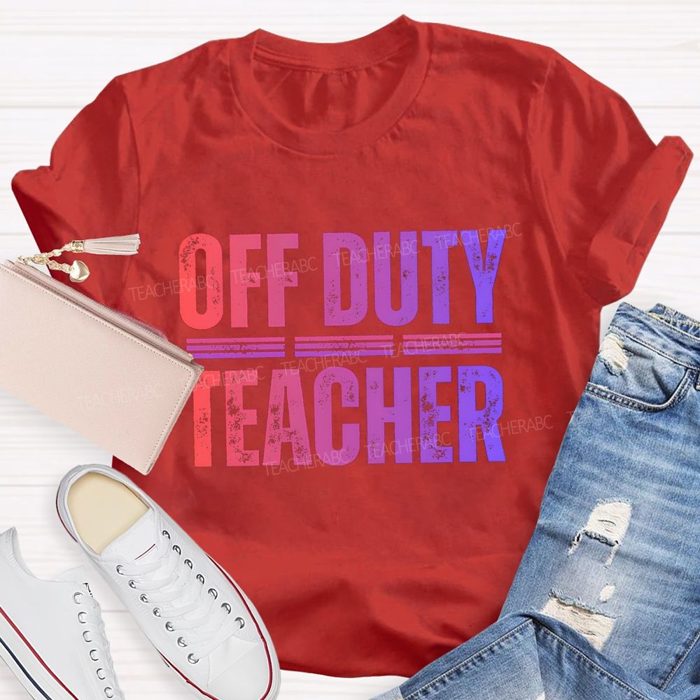 Off Duty Teacher Gradient Text Teacher T-Shirt