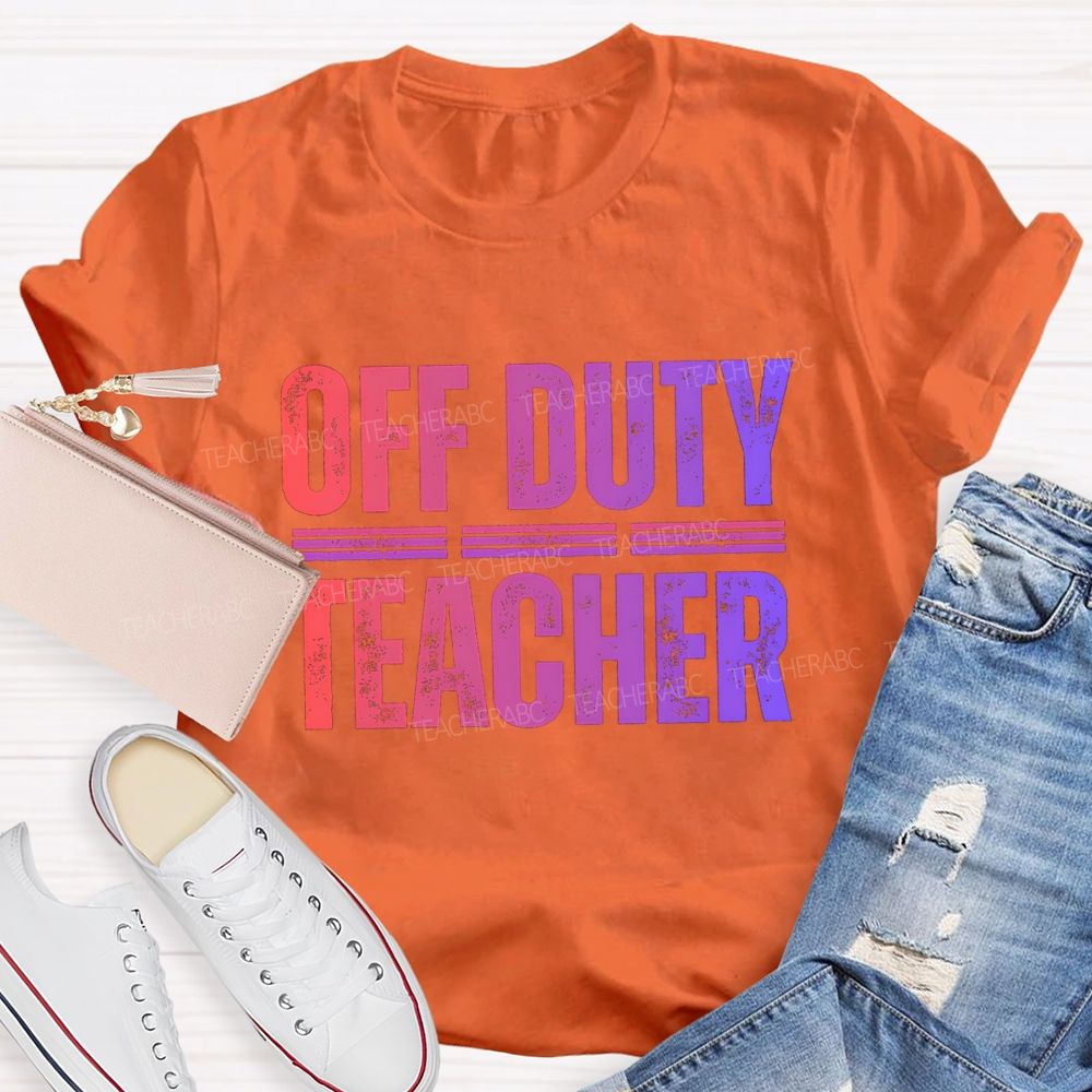 Off Duty Teacher Gradient Text Teacher T-Shirt