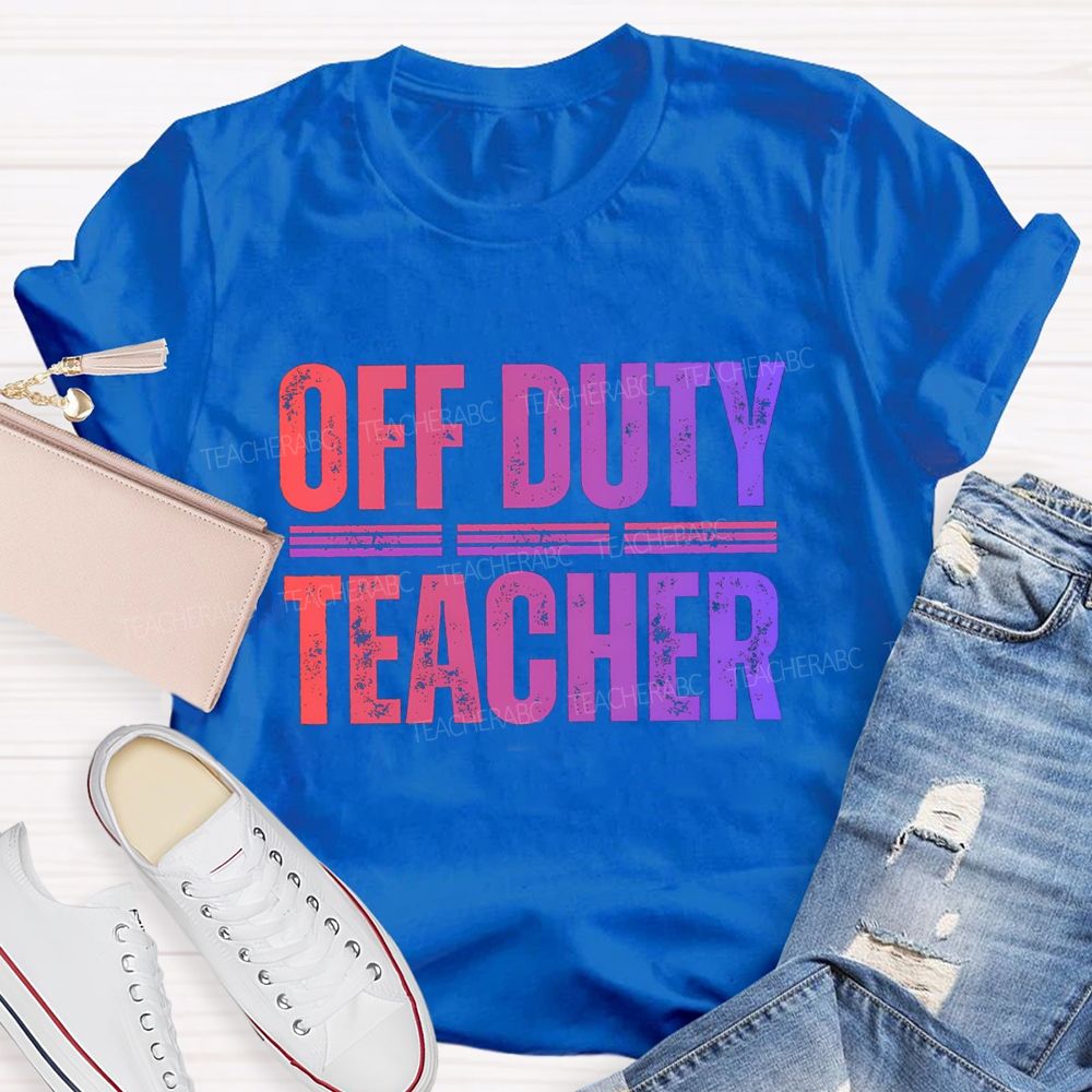 Off Duty Teacher Gradient Text Teacher T-Shirt
