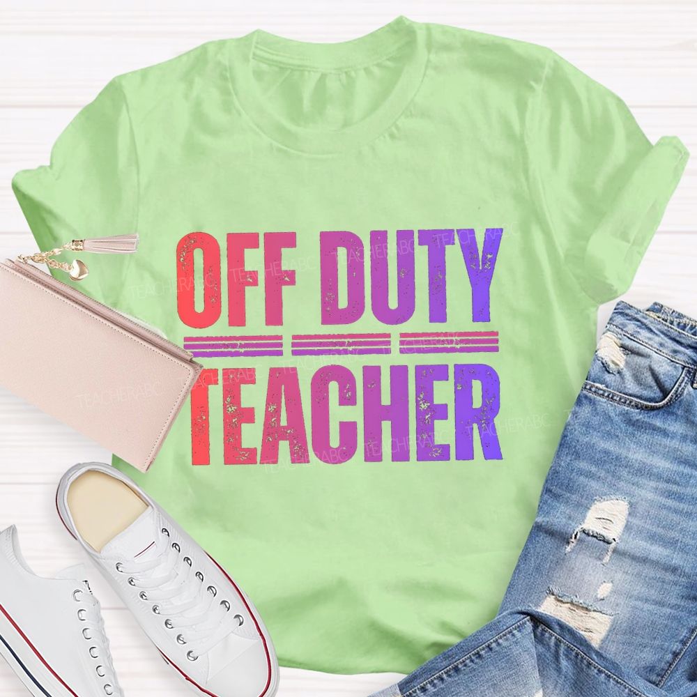 Off Duty Teacher Gradient Text Teacher T-Shirt