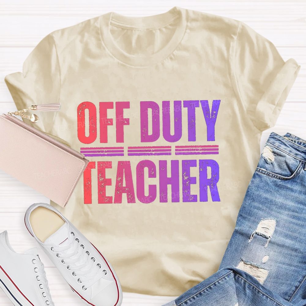 Off Duty Teacher Gradient Text Teacher T-Shirt