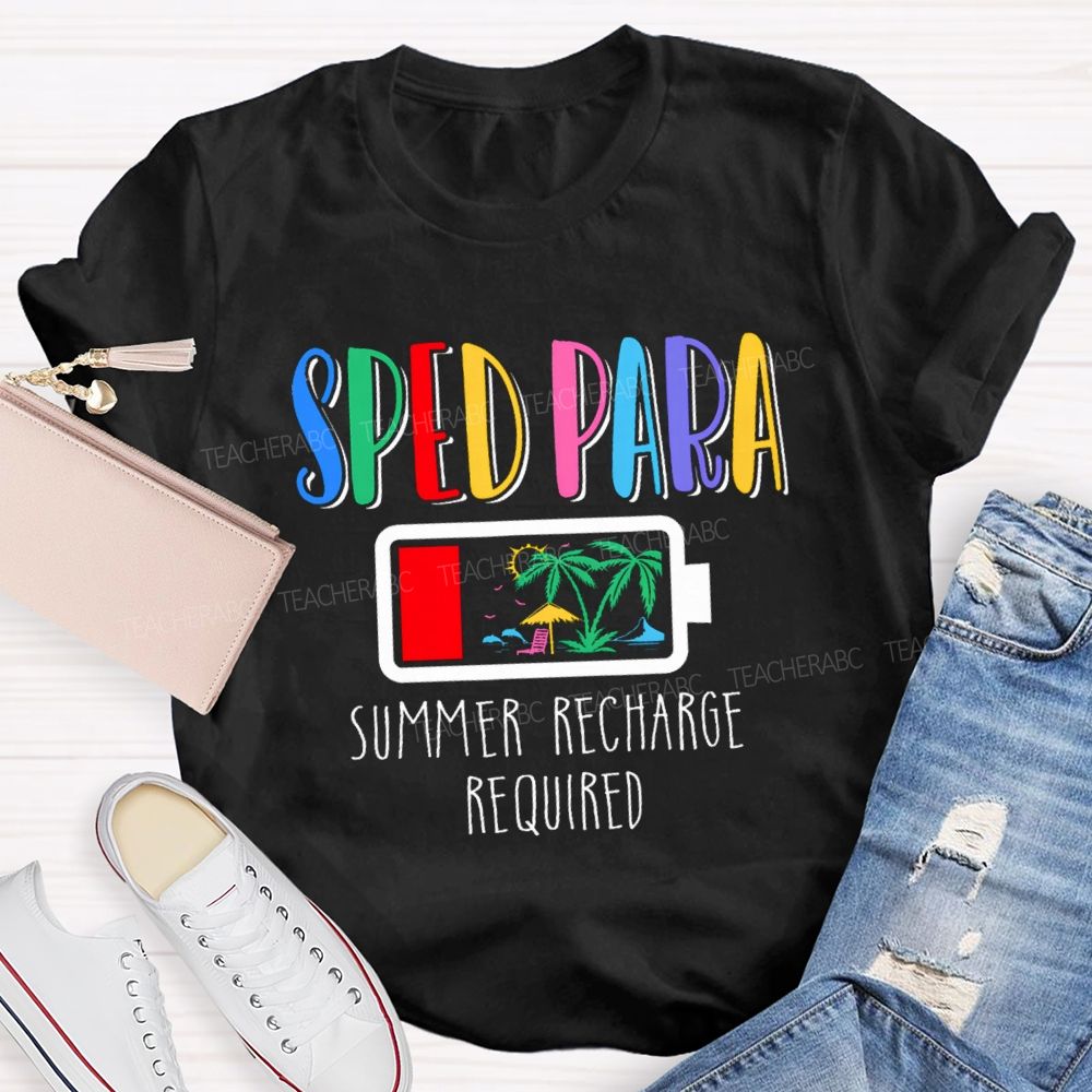 Sped Para Summer Recharge Required Teacher T-Shirt