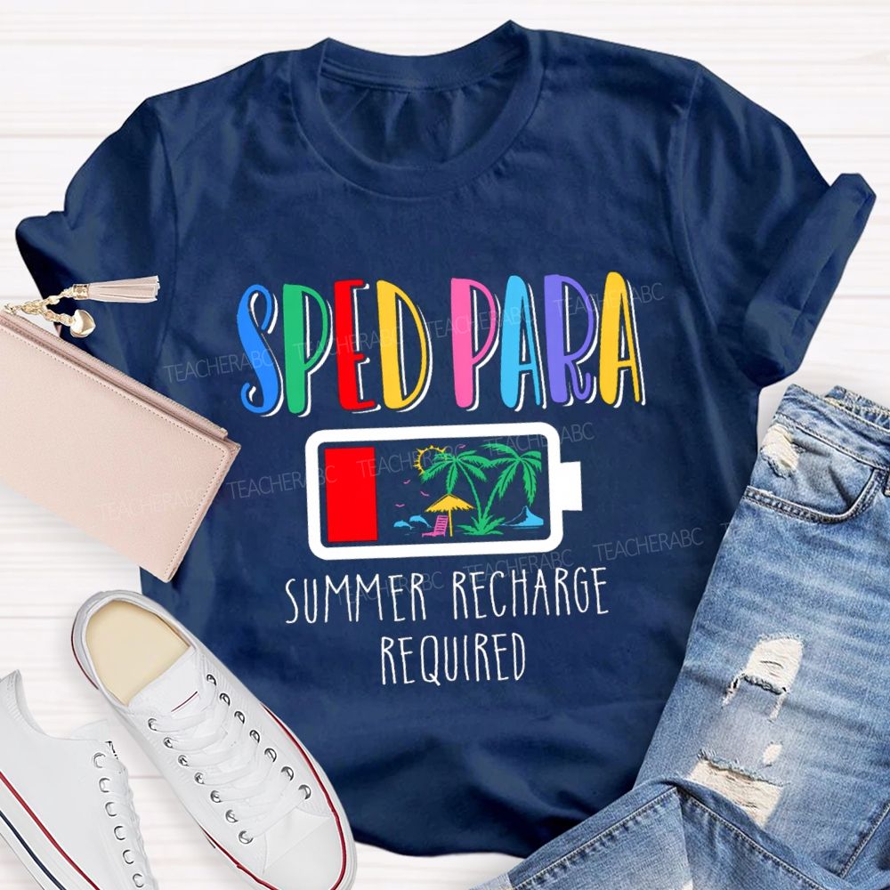 Sped Para Summer Recharge Required Teacher T-Shirt
