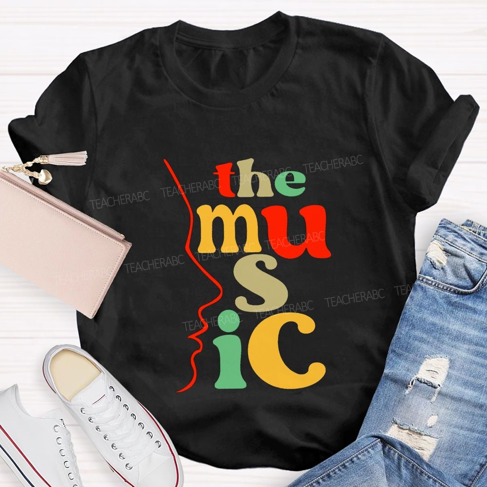 The Music And Music Teacher Colored Font Teacher T-shirt