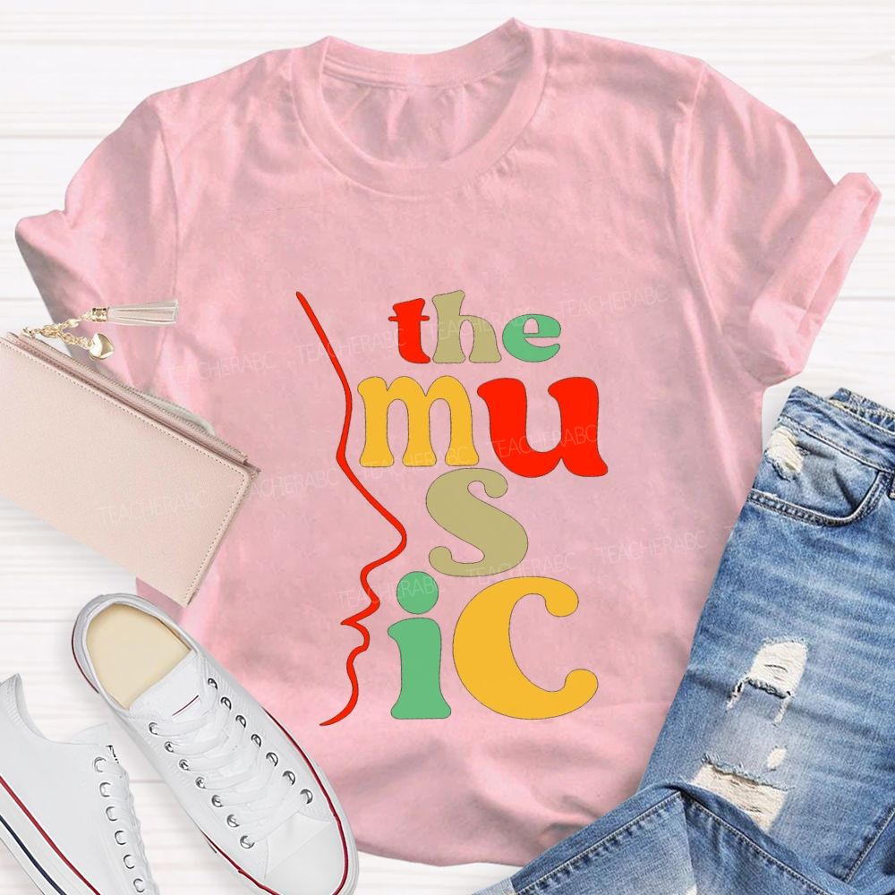 The Music And Music Teacher Colored Font Teacher T-shirt