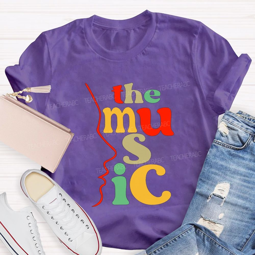 The Music And Music Teacher Colored Font Teacher T-shirt