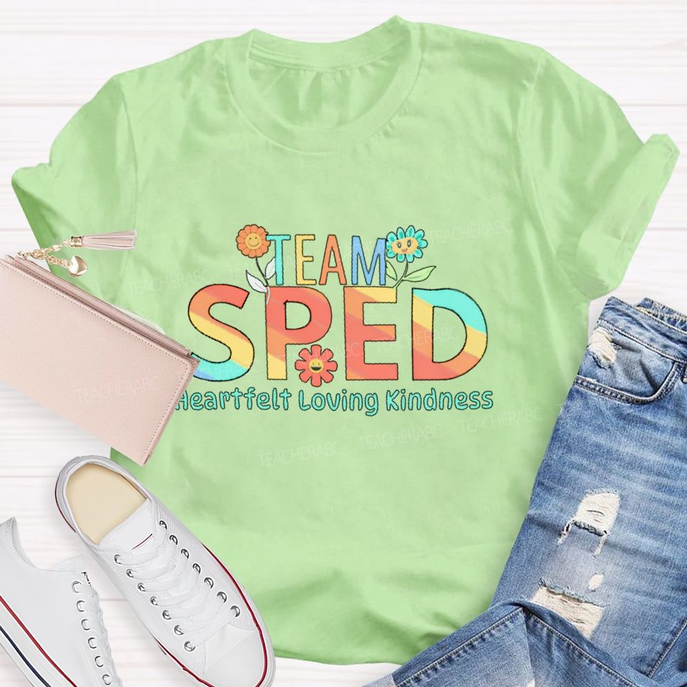 Team Sped Heartfelt Loving Kindness Teacher T-shirt