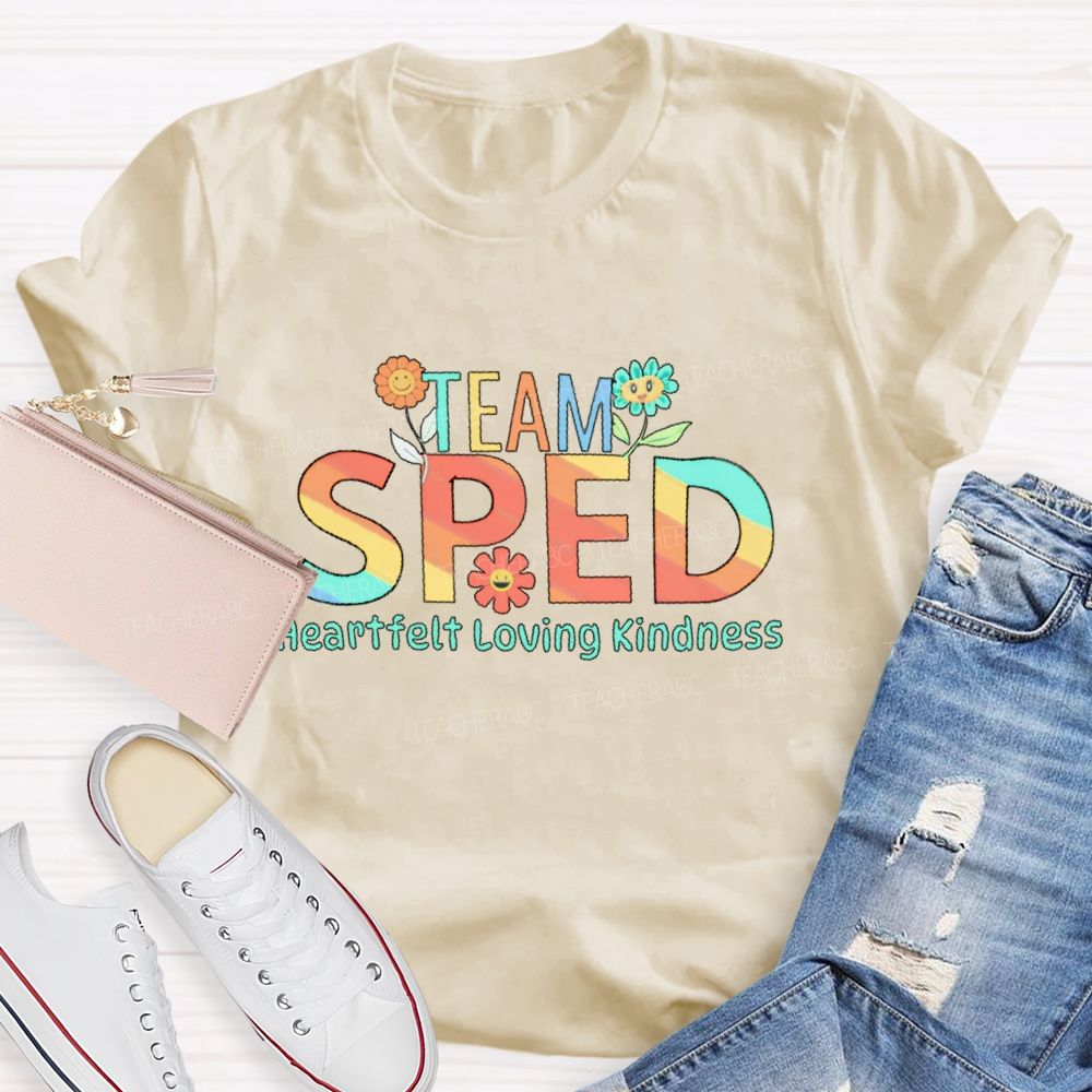 Team Sped Heartfelt Loving Kindness Teacher T-shirt