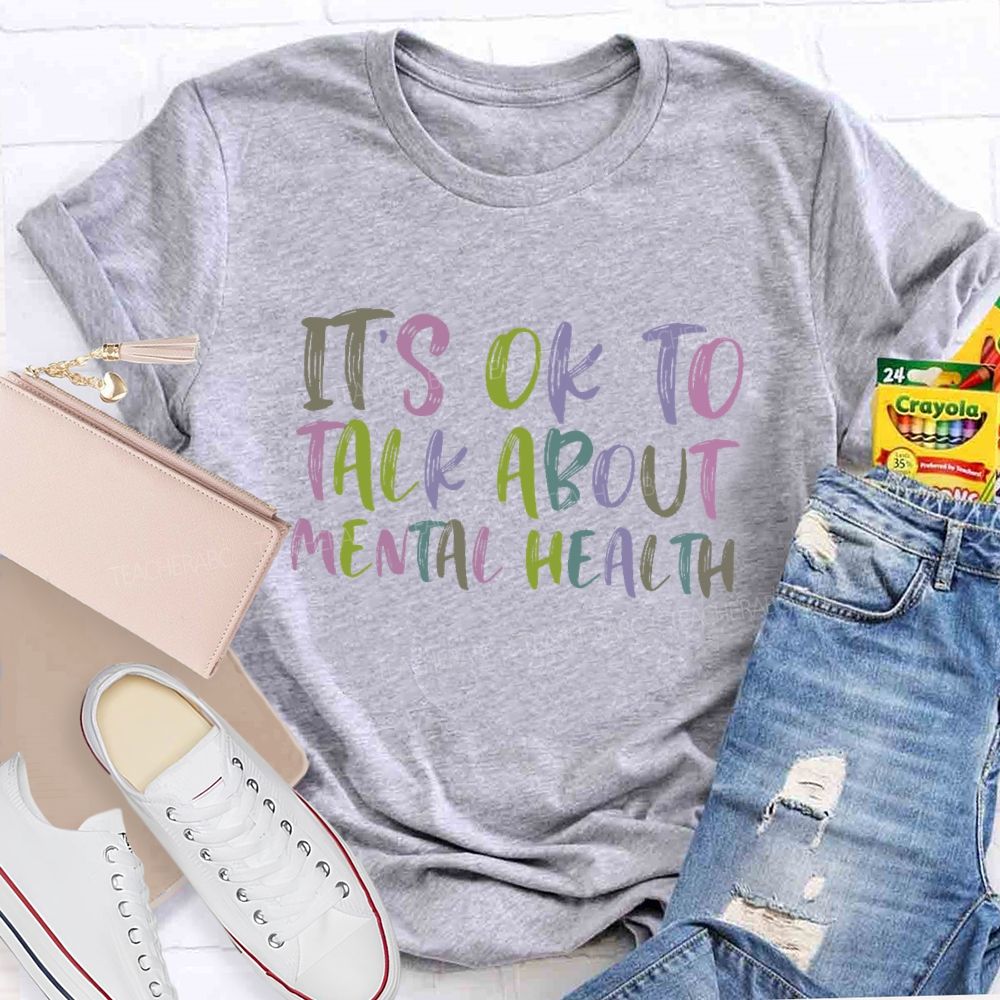 It's Ok To Talk About Mental Health Teacher T-shirt