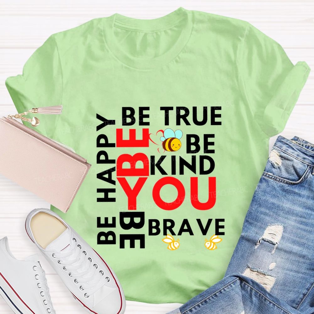 Be Happy Be True Be Kind Be Brave Be You Teacher T-shirt