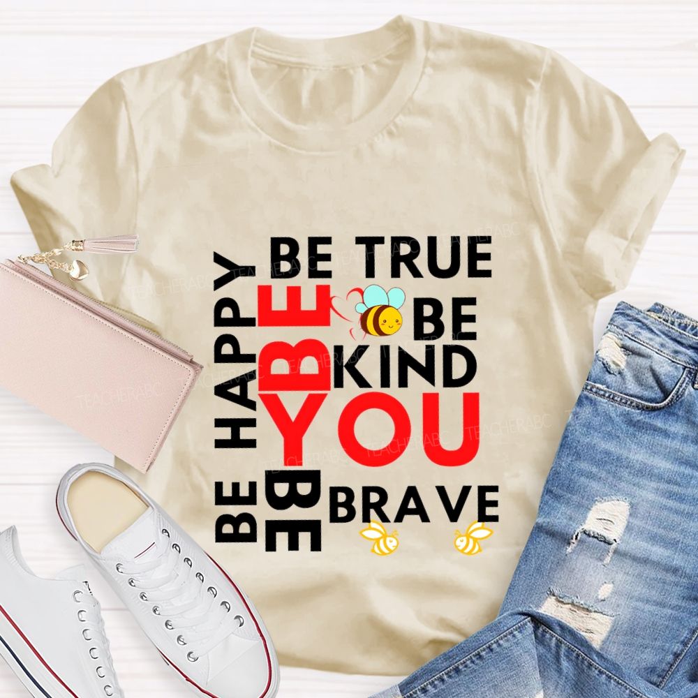 Be Happy Be True Be Kind Be Brave Be You Teacher T-shirt