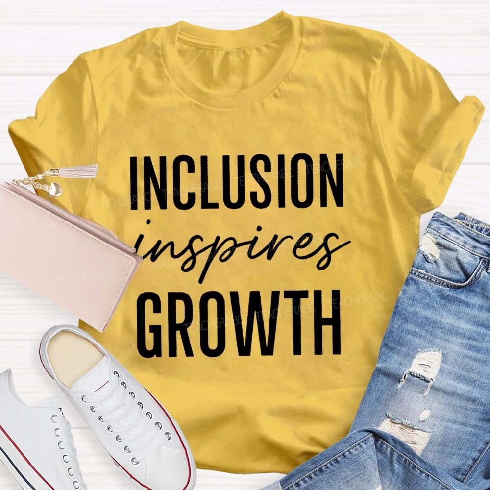 Inclusion Inspires Growth Teacher T-shirt