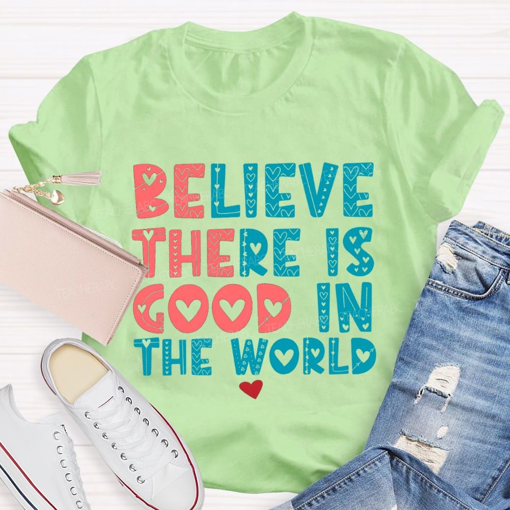 Believe There Is Good In The World Red Heart Teacher T-shirt