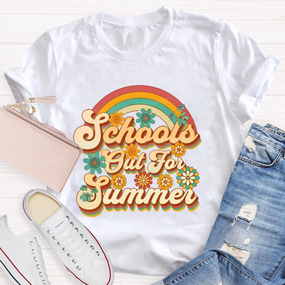 School's Out For Summer Flowers Rainbow Teacher T-shirt
