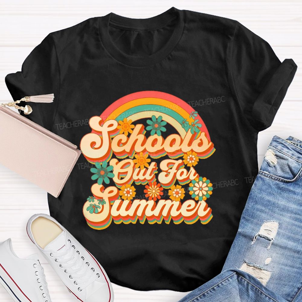 School's Out For Summer Flowers Rainbow Teacher T-shirt