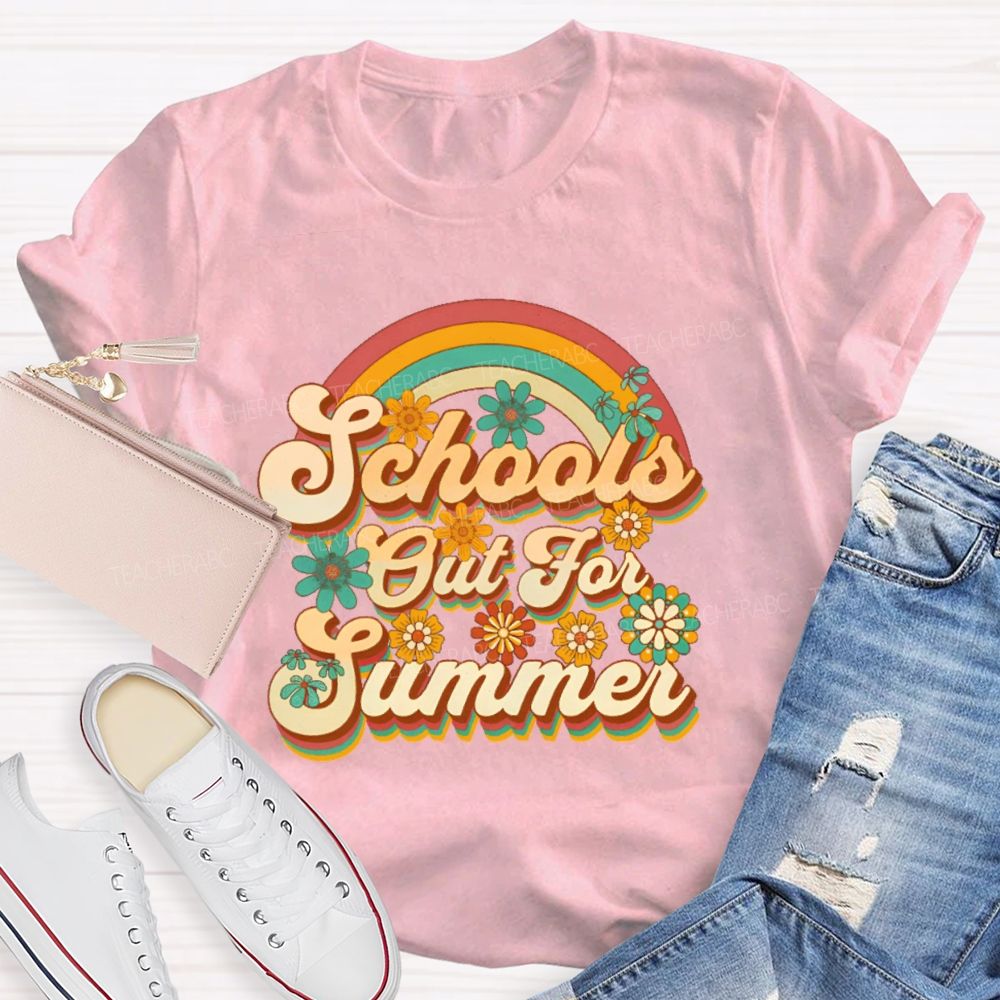 School's Out For Summer Flowers Rainbow Teacher T-shirt