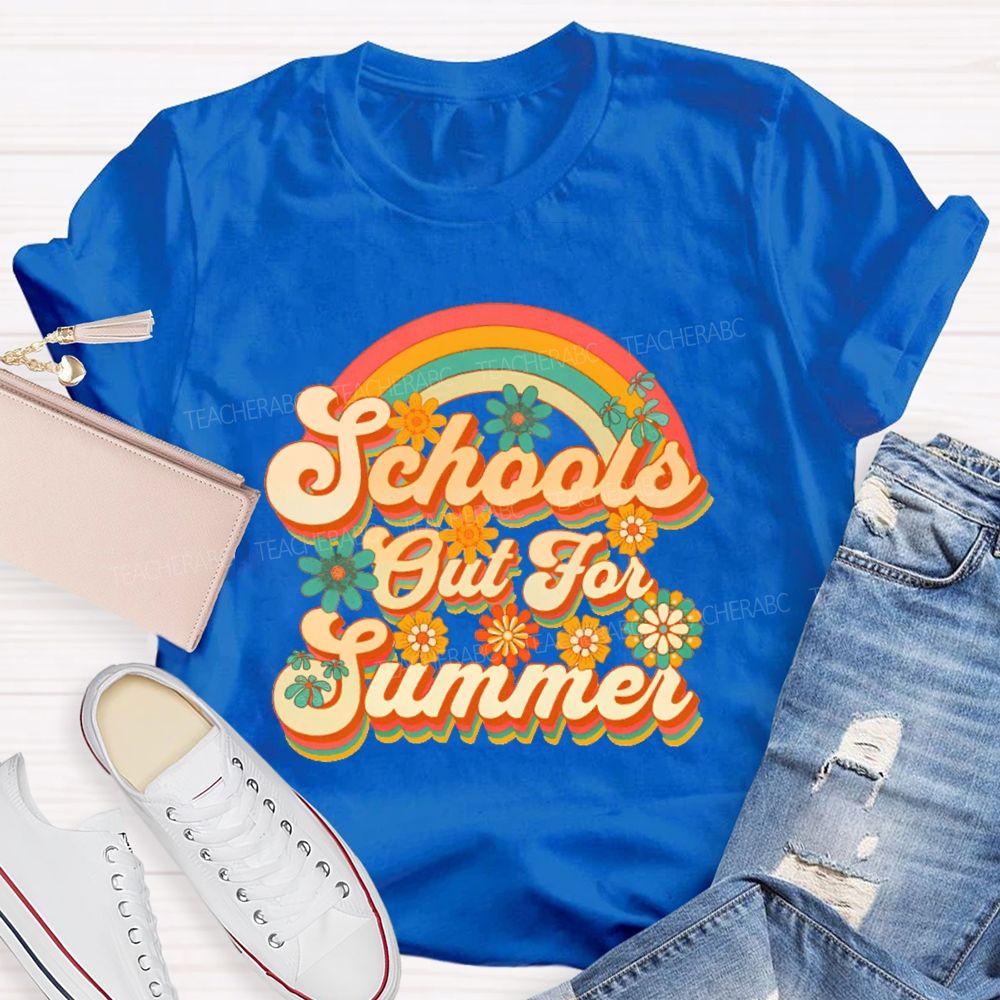 School's Out For Summer Flowers Rainbow Teacher T-shirt