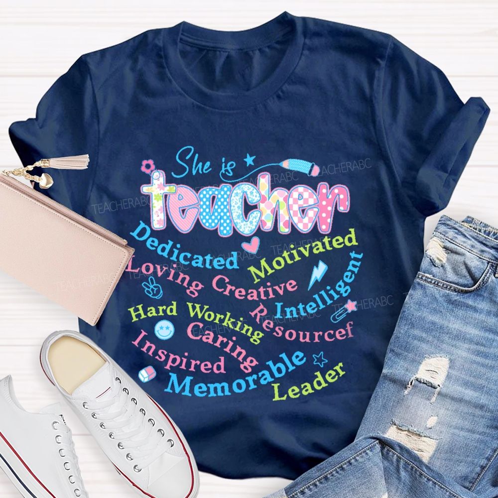 She Is Teacher Dedicated Motivated Teacher T-shirt