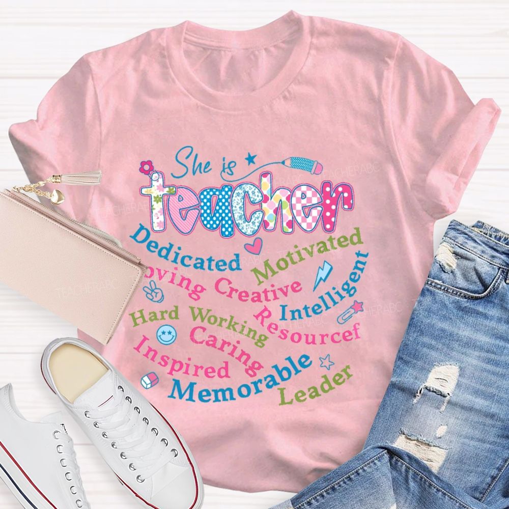 She Is Teacher Dedicated Motivated Teacher T-shirt