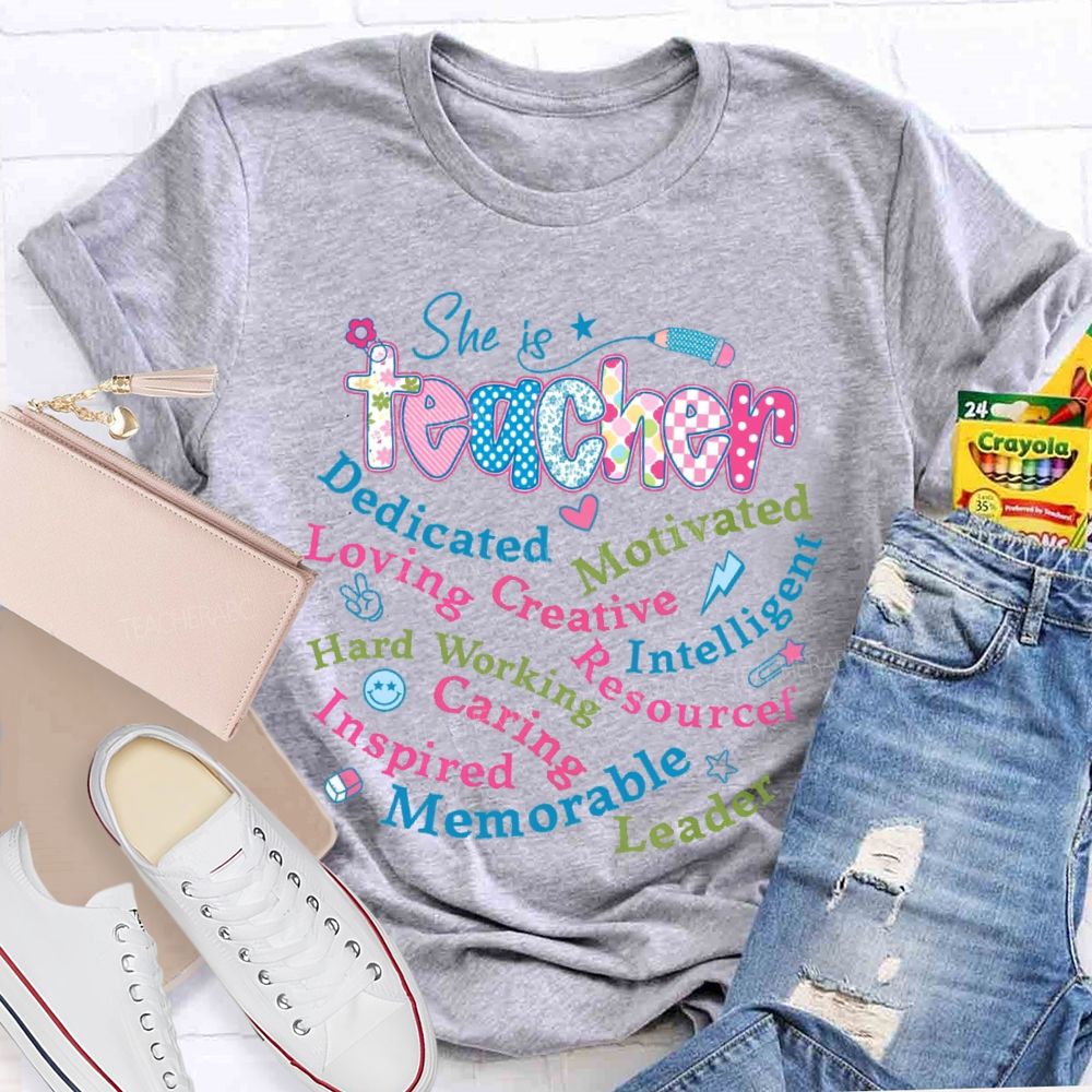 She Is Teacher Dedicated Motivated Teacher T-shirt