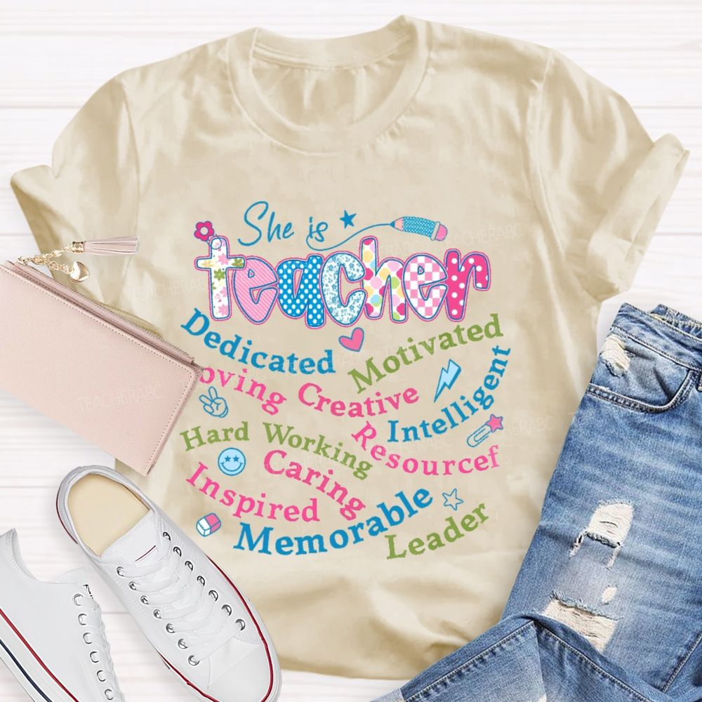 She Is Teacher Dedicated Motivated Teacher T-shirt