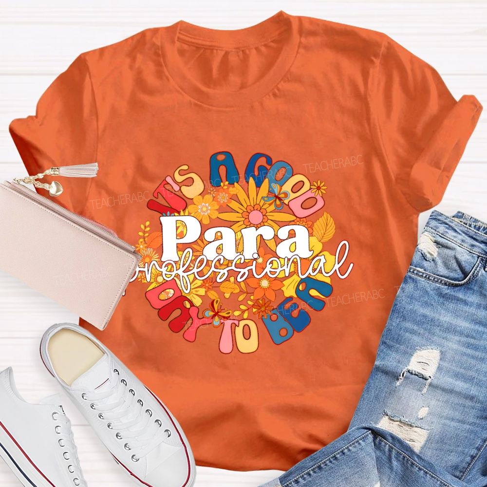 It's A Good Day To Be A Para Paraprofessional Teacher T-shirt