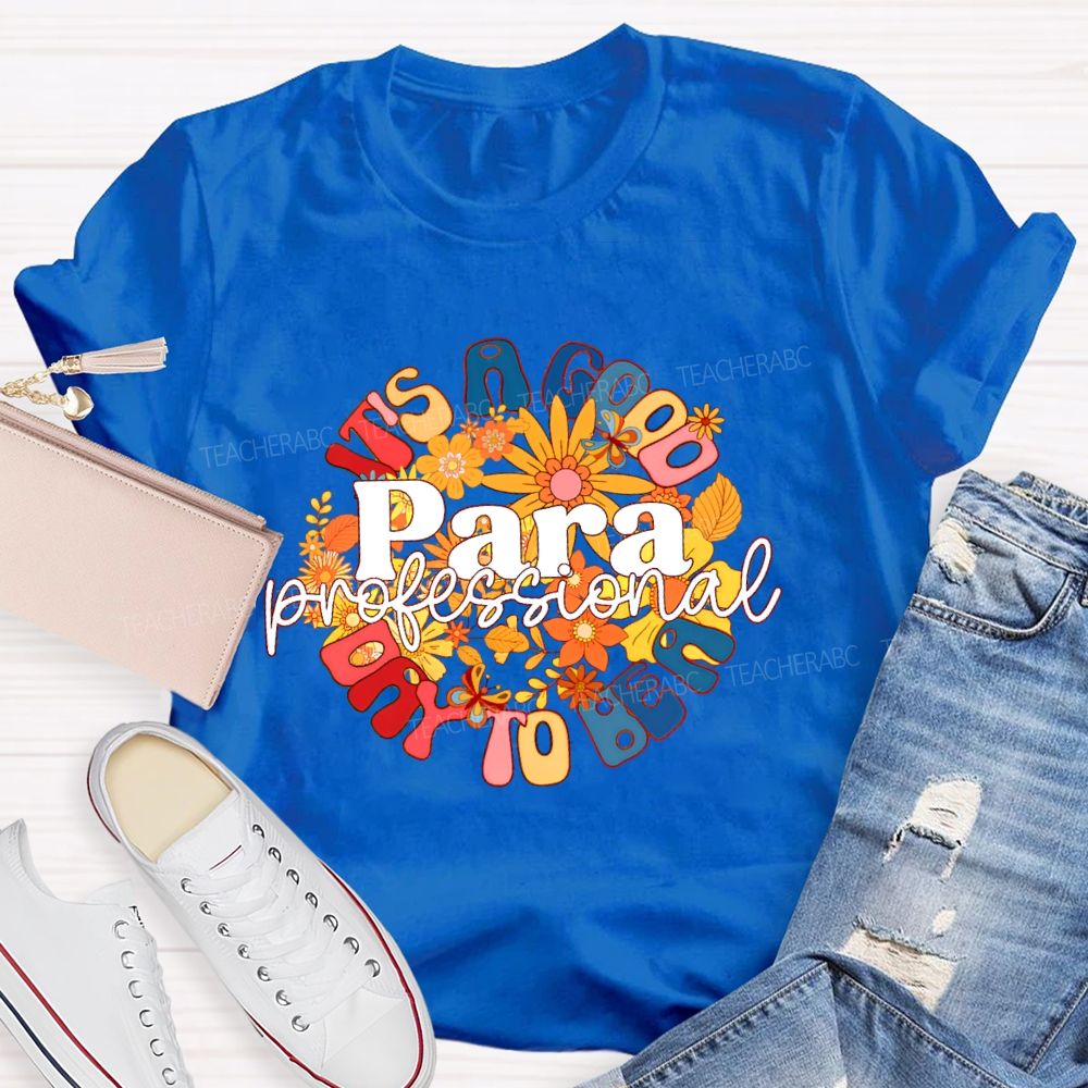 It's A Good Day To Be A Para Paraprofessional Teacher T-shirt