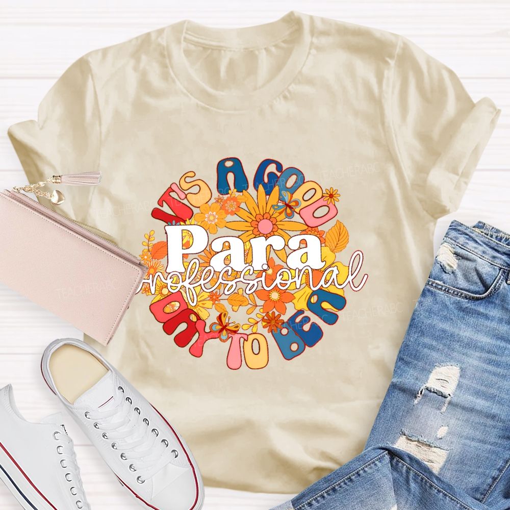 It's A Good Day To Be A Para Paraprofessional Teacher T-shirt