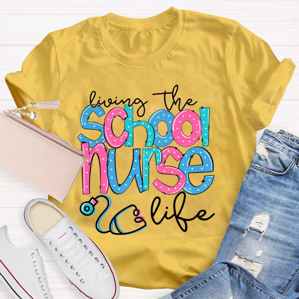 Living The School Nurse Life Teacher T-shirt