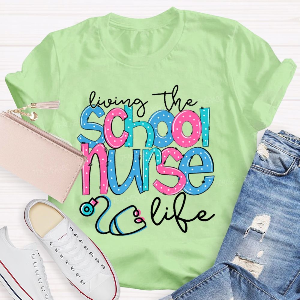 Living The School Nurse Life Teacher T-shirt