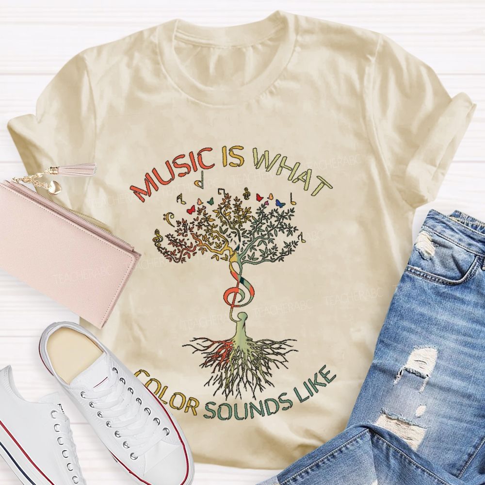 Music Is What Color Sounds Like Teacher T-shirt
