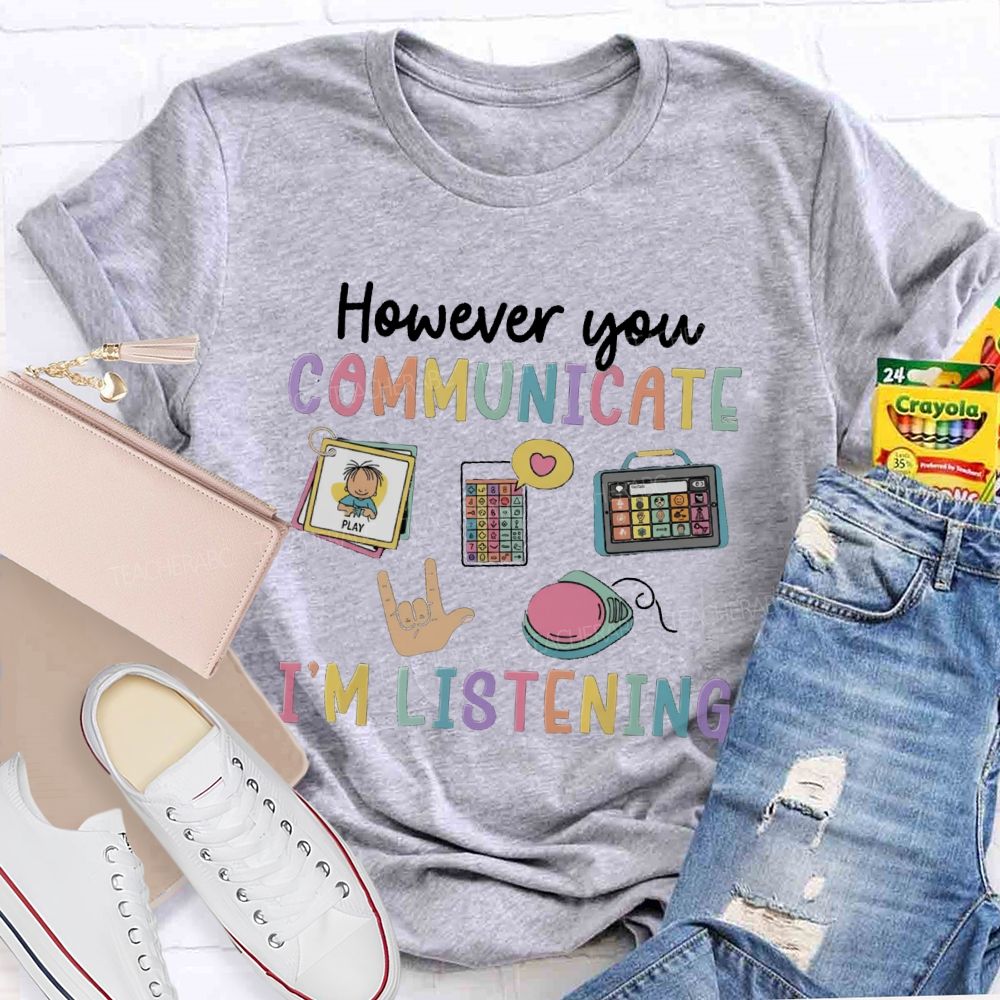 However You Communication I'm Listening Hands Sign Teacher T-Shirt