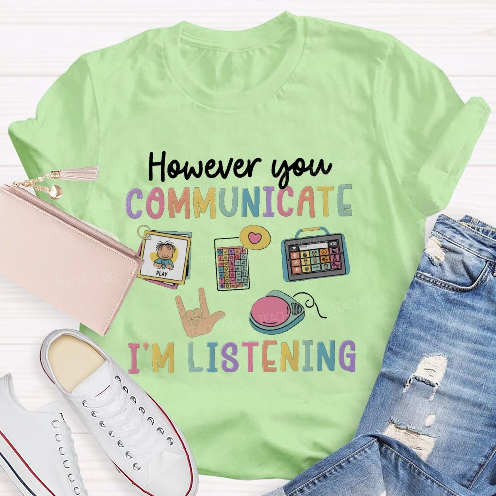 However You Communication I'm Listening Hands Sign Teacher T-Shirt