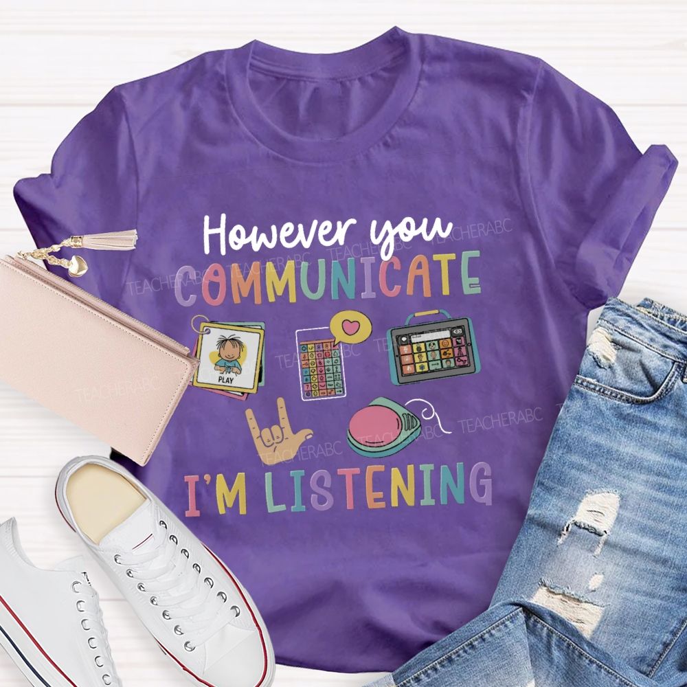 However You Communication I'm Listening Hands Sign Teacher T-Shirt