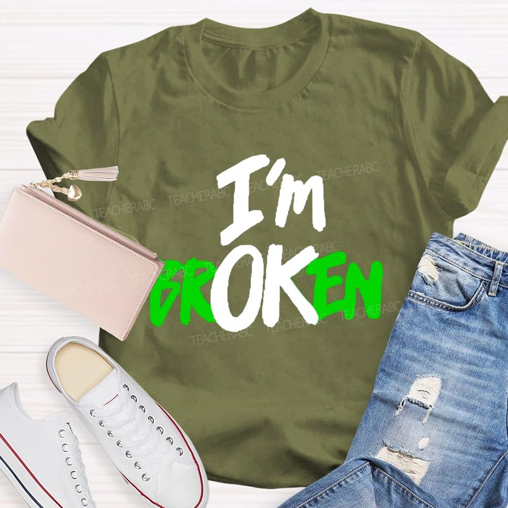 I'M Ok Not Broken Teacher T-Shirt