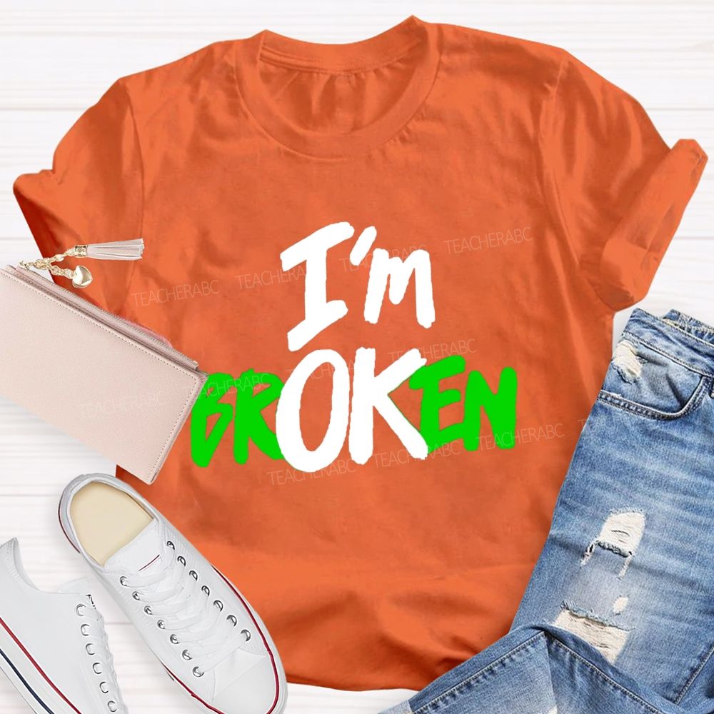 I'M Ok Not Broken Teacher T-Shirt