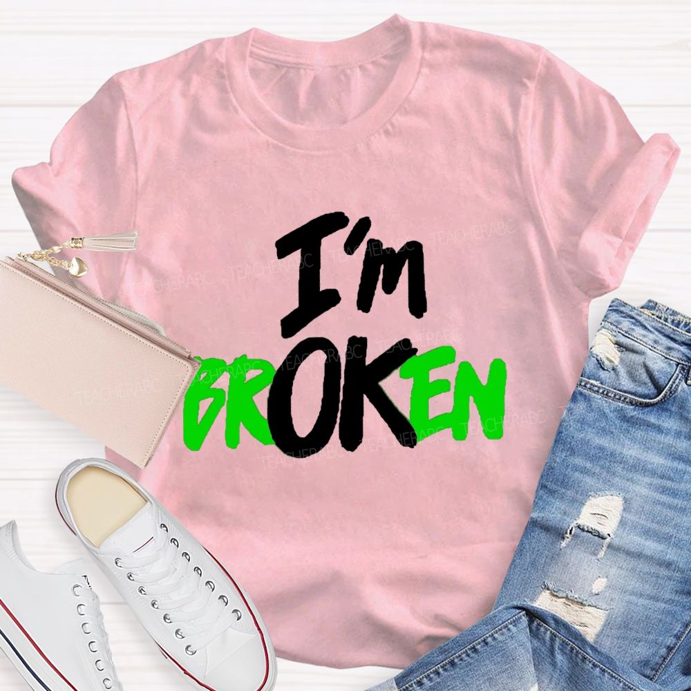 I'M Ok Not Broken Teacher T-Shirt
